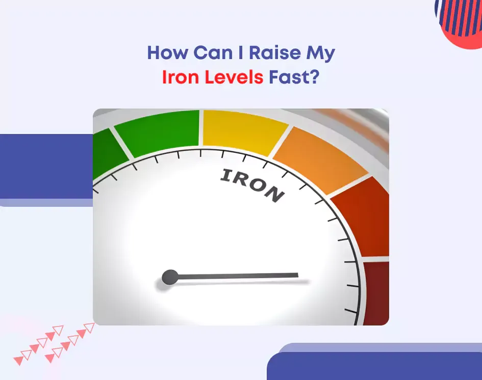 How Can I Raise My Iron Levels Fast?