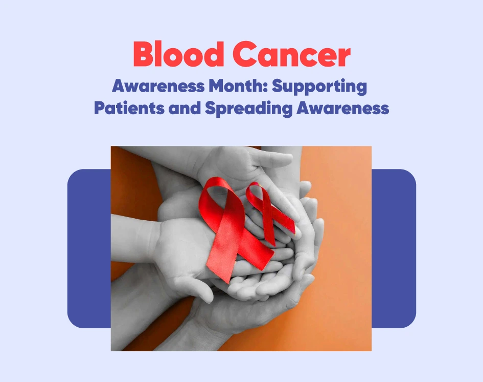 Blood Cancer Awareness Month: Supporting Patients and Spreading Awareness