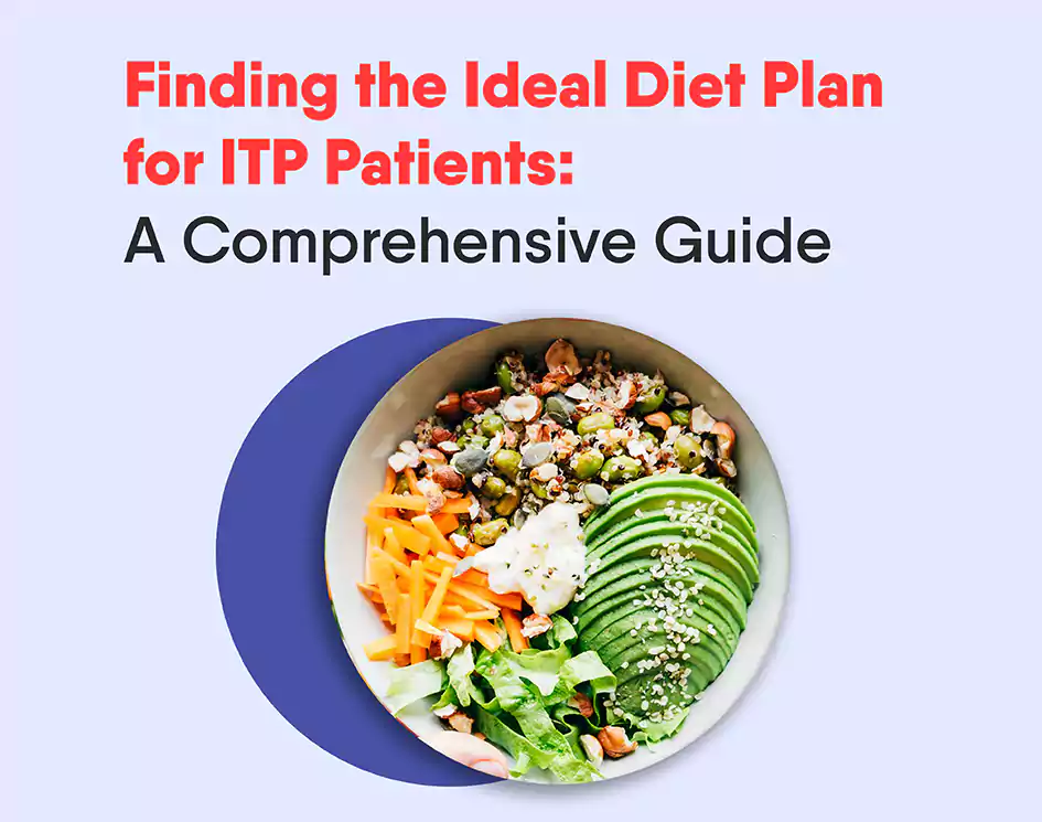 Finding the Ideal Diet Plan for ITP Patients: A Comprehensive Guide