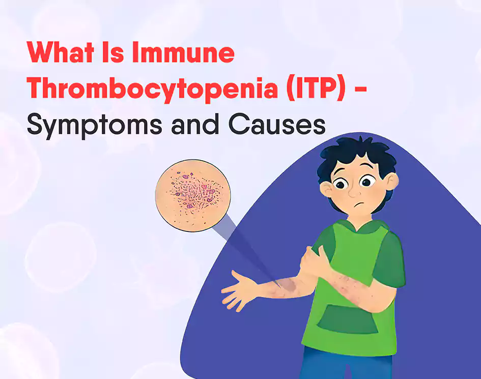 What Is Immune Thrombocytopenia (ITP)? – Symptoms and Causes