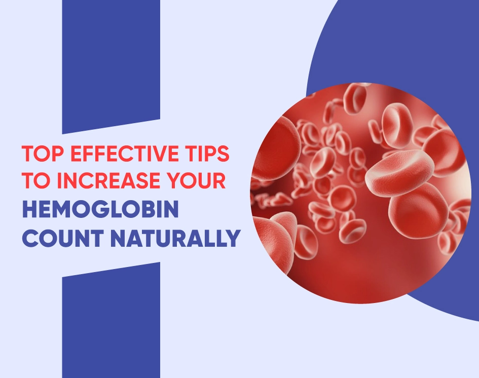 Top Effective Tips to Increase Your Hemoglobin Count Naturally